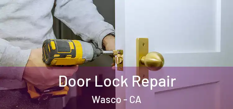 Door Lock Repair Wasco - CA