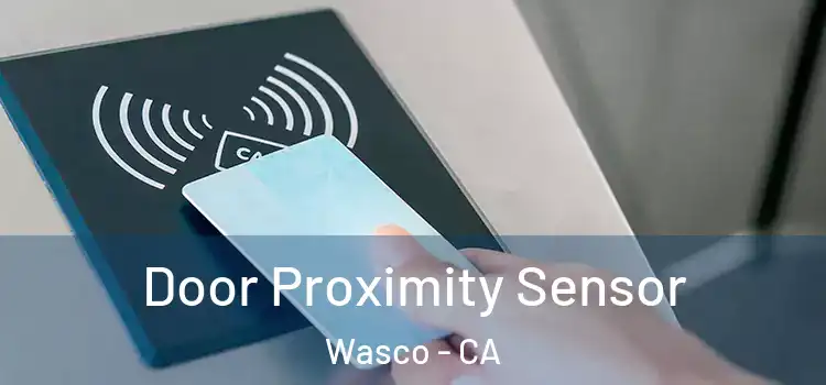 Door Proximity Sensor Wasco - CA