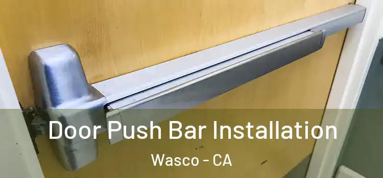 Door Push Bar Installation Wasco - CA