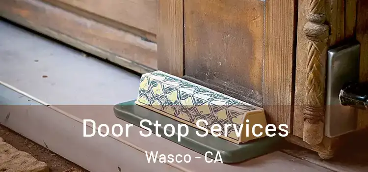 Door Stop Services Wasco - CA