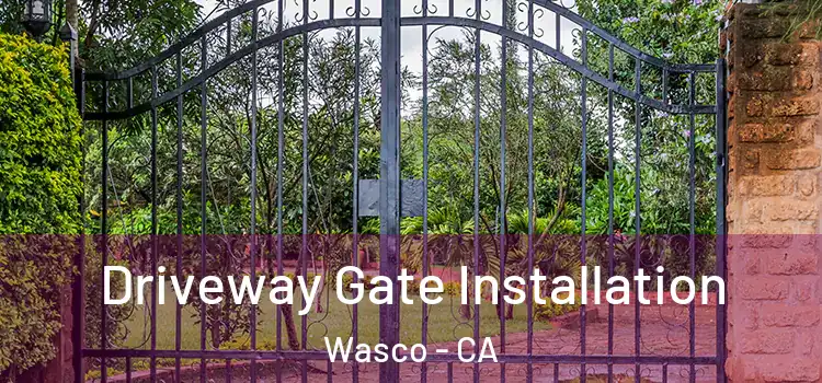 Driveway Gate Installation Wasco - CA