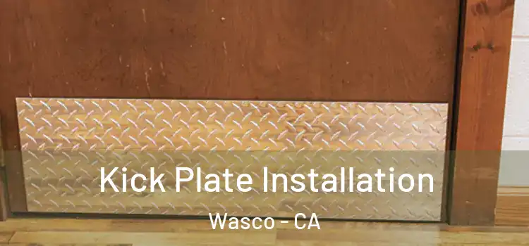 Kick Plate Installation Wasco - CA