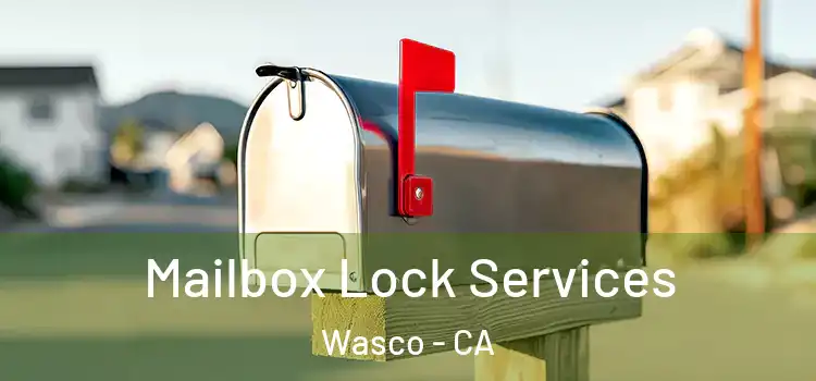 Mailbox Lock Services Wasco - CA