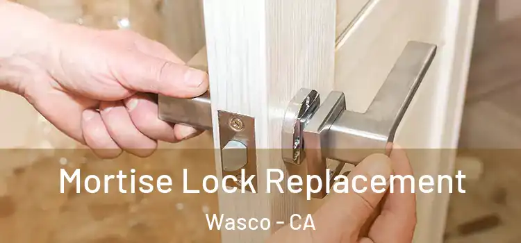 Mortise Lock Replacement Wasco - CA