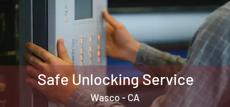 Safe Unlocking Service Wasco - CA