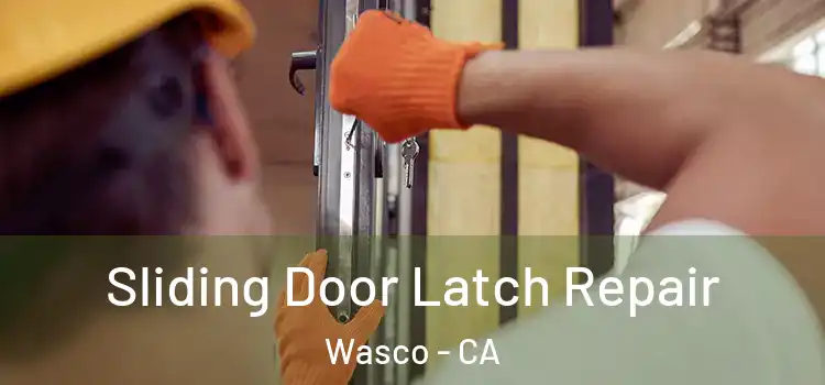 Sliding Door Latch Repair Wasco - CA