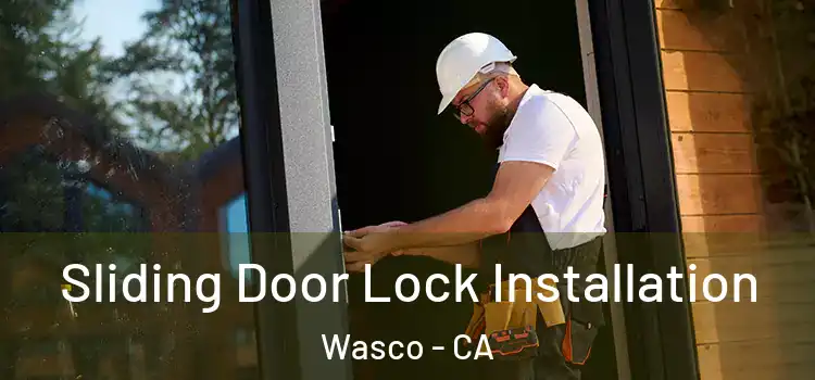 Sliding Door Lock Installation Wasco - CA